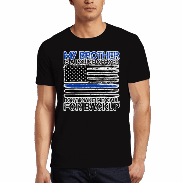 My Brother Is A Police Officer | T-Shirt